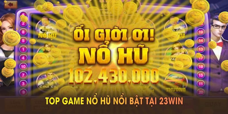Bí quyết nâng cao cơ hội chiến thắng tại nổ hũ 23win