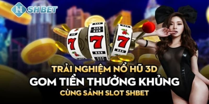 Giới thiệu tổng quan để hiểu đúng về nổ hũ shbet