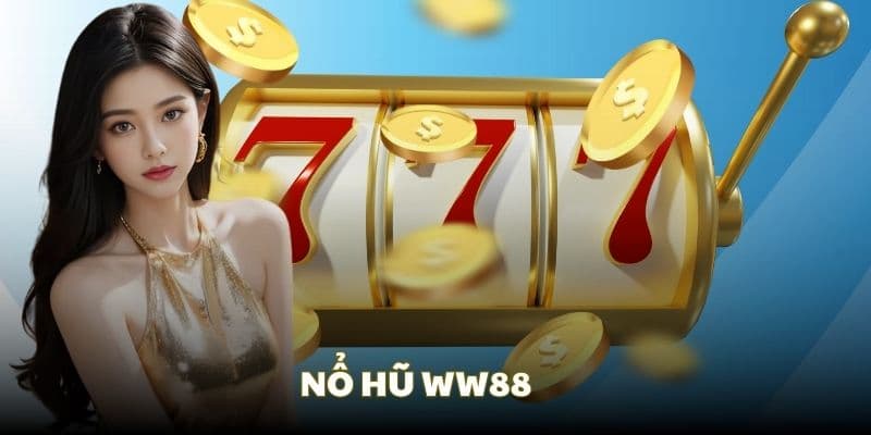 Hành trình phát triển của nổ hũ WW88