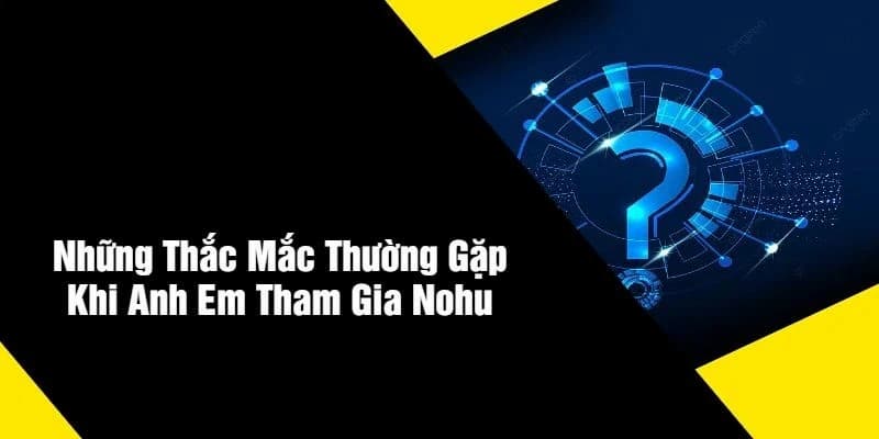 Những câu hỏi thường gặp chung của người chơi mới