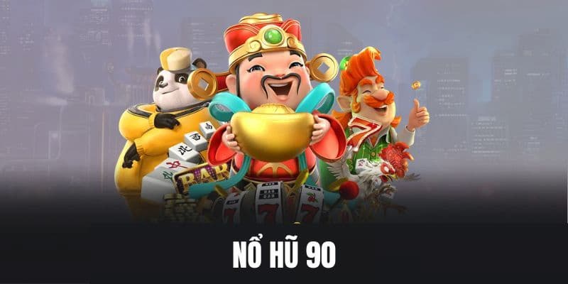 Tại sao nổ hũ 90 hot tới vậy