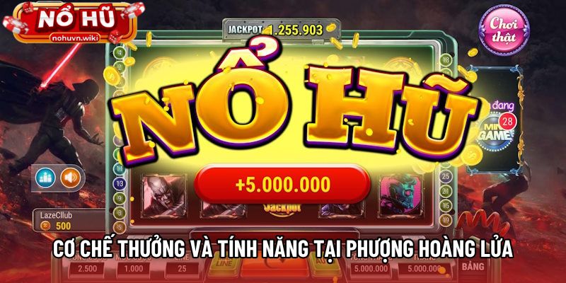 Cơ chế thưởng và tính năng tại Phượng Hoàng Lửa Cơ chế thưởng và tính năng tại Phượng Hoàng Lửa