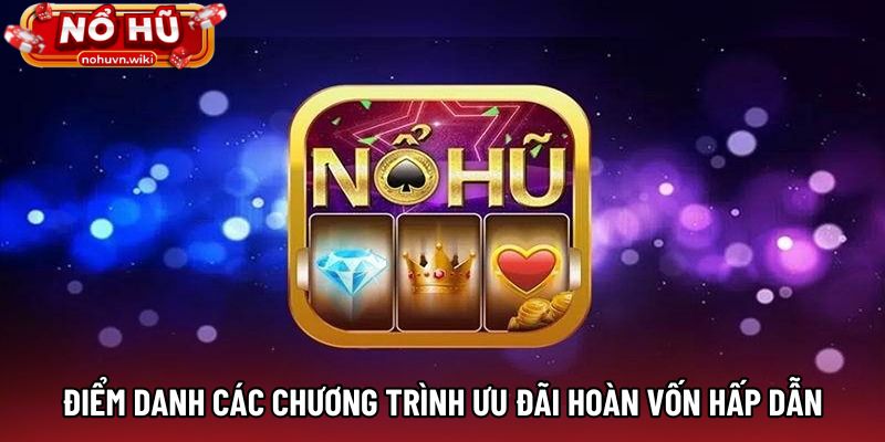Điểm danh các chương trình ưu đãi hoàn vốn hấp dẫn