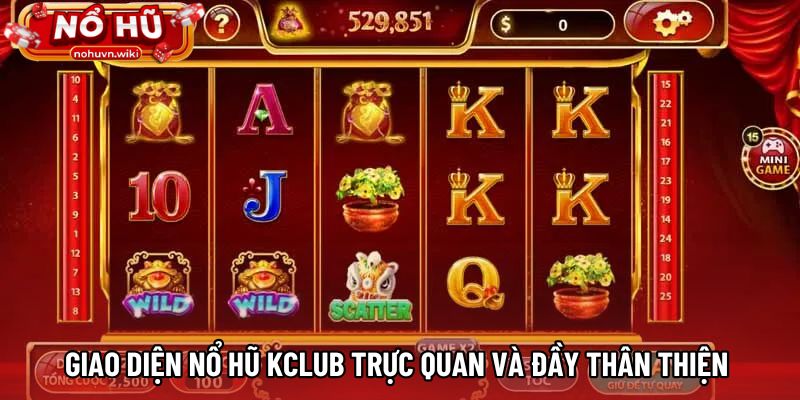 Giao diện nổ hũ KCLUB trực quan và đầy thân thiện 