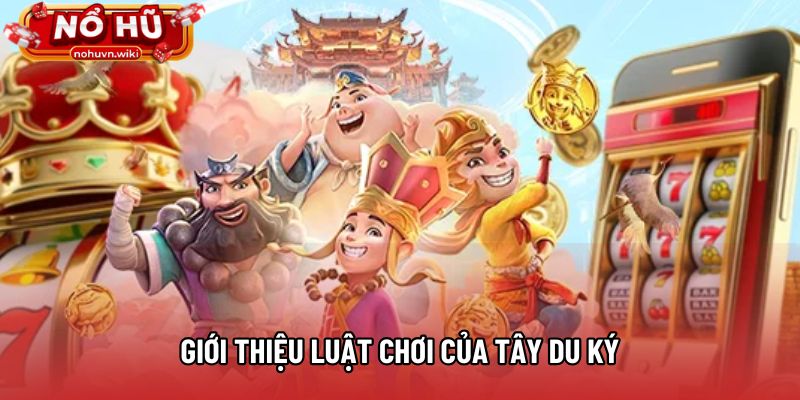 Giới thiệu luật chơi của Tây Du Ký