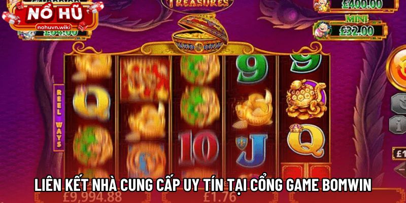 Liên kết nhà cung cấp uy tín tại cổng game BOMWIN